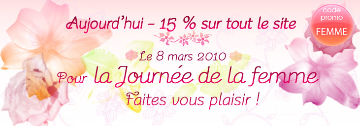 Journ�e de la femme -15% sur tout le site